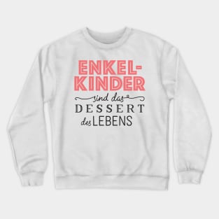 Oma Enkelkinder sind das Dessert des Lebens Crewneck Sweatshirt